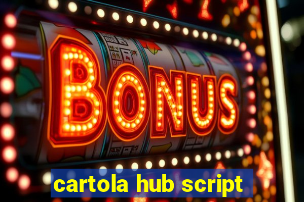 cartola hub script